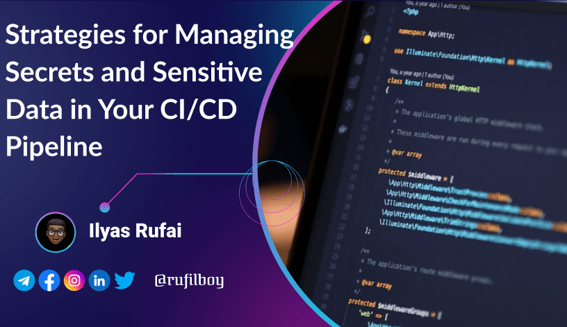 Strategies for Managing Secrets and Sensitive Data in Your CI/CD Pipeline