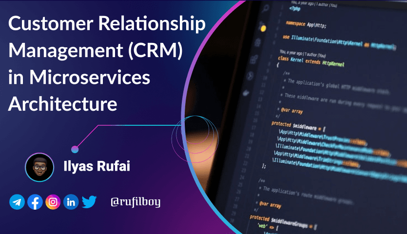 Day 82 -Customer Relationship Management (CRM) in Microservices Architecture