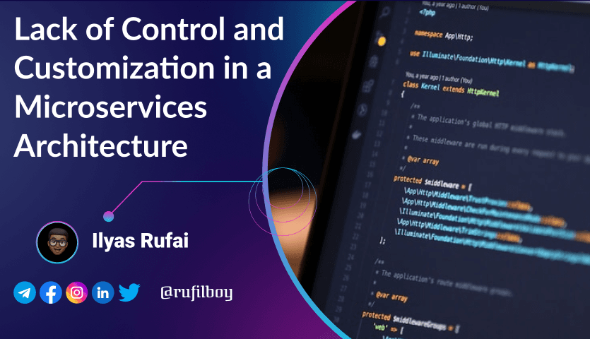 Day 84 -Lack of Control and Customization in a Microservices Architecture