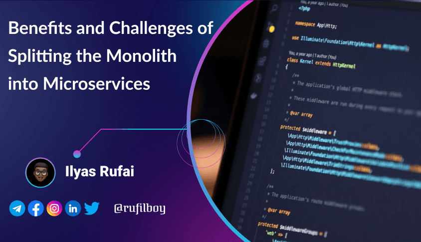 Day 86 -Benefits and Challenges of Splitting the Monolith into Microservices
